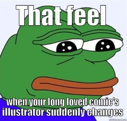 THAT FEEL WHEN YOUR LONG LOVED COMIC'S ILLUSTRATOR SUDDENLY CHANGES Misc