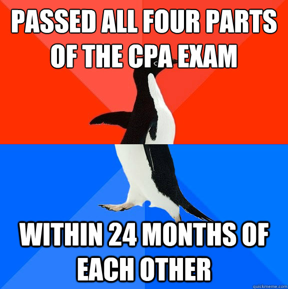 passed all four parts of the cpa exam within 24 months of each other - passed all four parts of the cpa exam within 24 months of each other  Socially Awesome Awkward Penguin