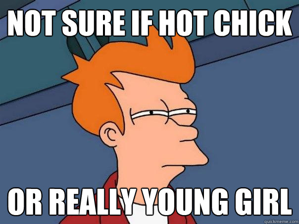 not sure if hot chick Or really young girl - not sure if hot chick Or really young girl  Futurama Fry