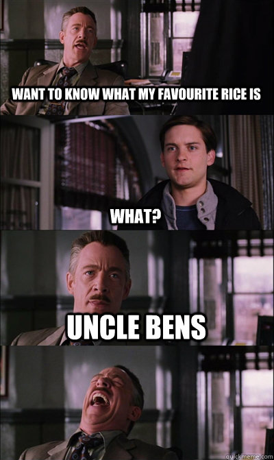 want to know what my favourite rice is what? uncle bens   JJ Jameson