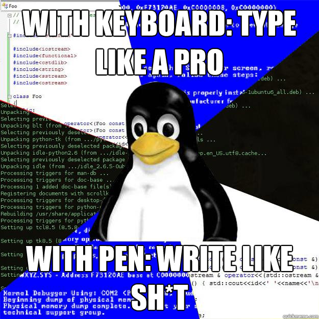 With keyboard: Type like a pro With pen: Write like sh*t  Computer Science Penguin