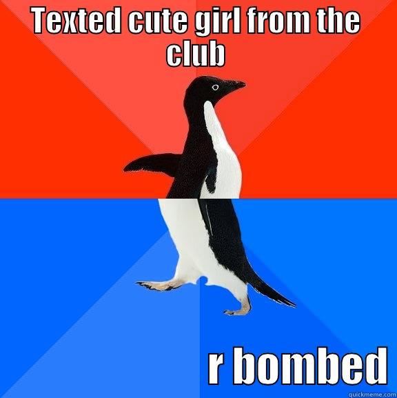 rosano logic - TEXTED CUTE GIRL FROM THE CLUB                           R BOMBED Socially Awesome Awkward Penguin