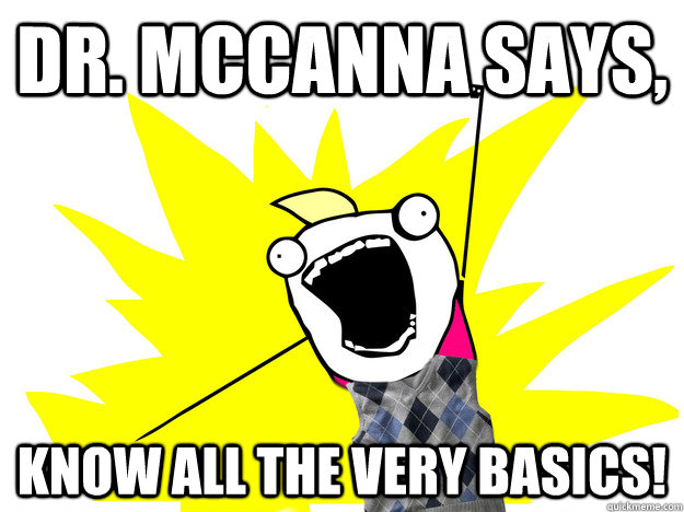 Dr. McCanna Says, Know all the very basics! - Dr. McCanna Says, Know all the very basics!  Merciful McCanna