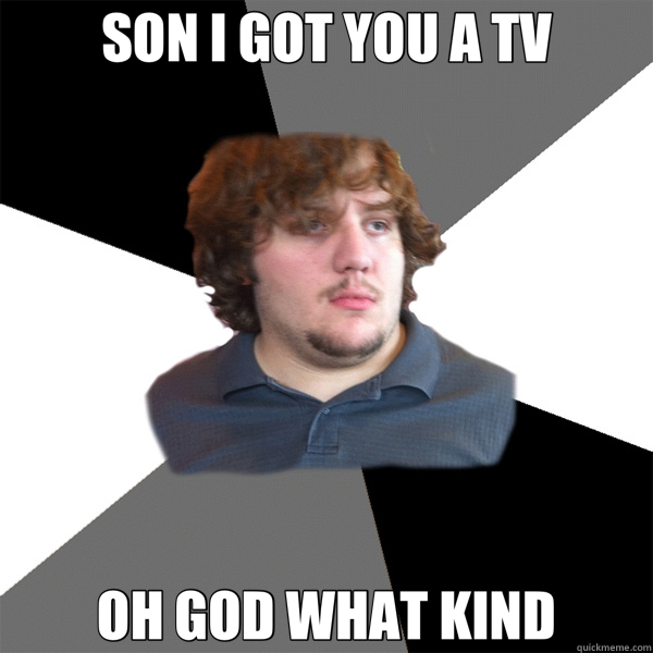 SON I GOT YOU A TV OH GOD WHAT KIND  Family Tech Support Guy