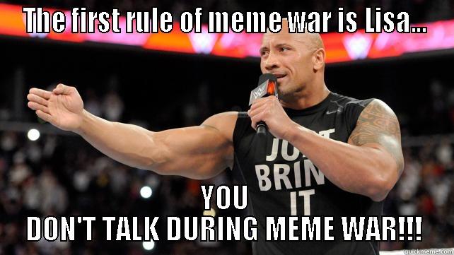 rules of meme war - THE FIRST RULE OF MEME WAR IS LISA... YOU DON'T TALK DURING MEME WAR!!! Misc