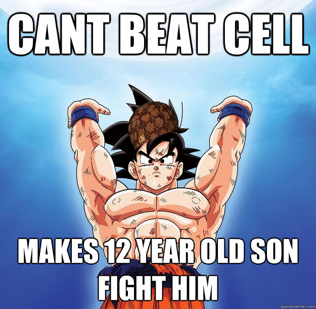 Cant beat cell makes 12 year old son fight him  Scumbag Goku