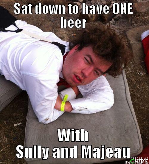 Sully Majeau - SAT DOWN TO HAVE ONE BEER WITH SULLY AND MAJEAU Misc