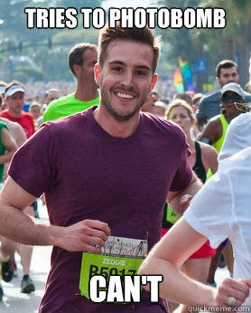 Tries to photobomb Can't - Tries to photobomb Can't  Ridiculously photogenic guy