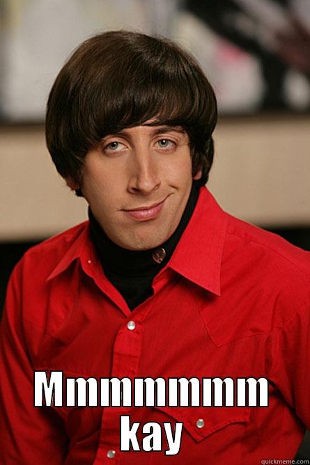 Mmmmmm kay -  MMMMMMM KAY Pickup Line Scientist