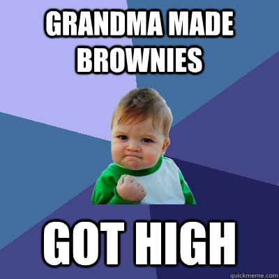 Grandma made brownies got high  Success Kid