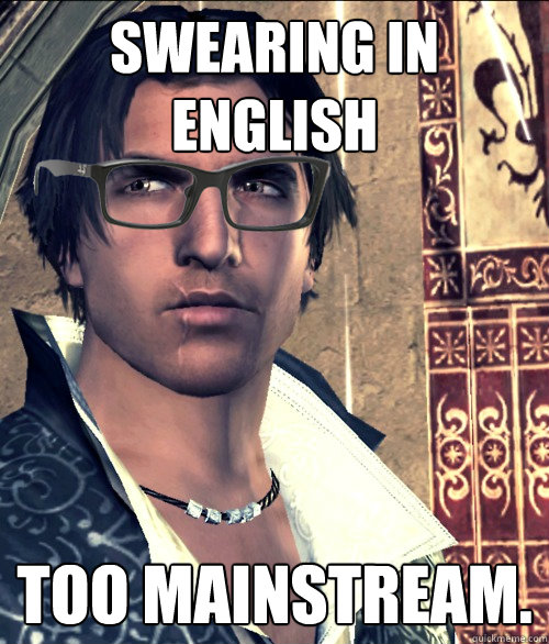 Swearing in English Too mainstream.  