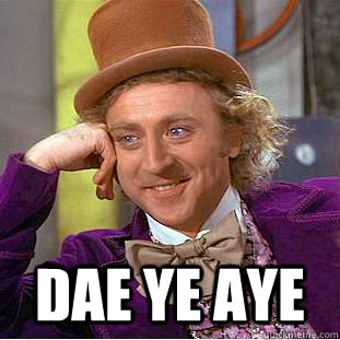  dae ye aye -  dae ye aye  Condescending Wonka