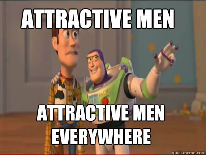 Attractive men Attractive men everywhere  woody and buzz