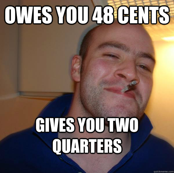 Owes you 48 cents gives you two quarters - Owes you 48 cents gives you two quarters  Misc