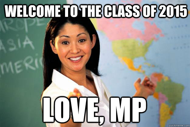 welcome to the class of 2015 love, mp  Unhelpful High School Teacher