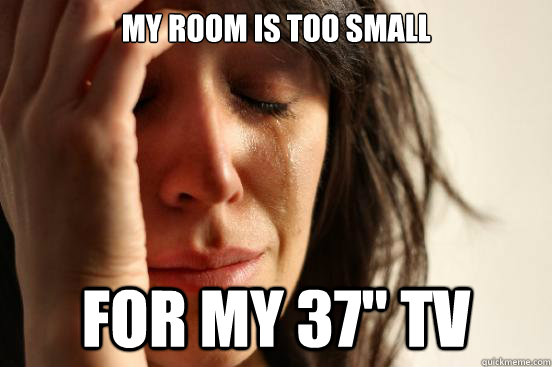 My room is too small for my 37