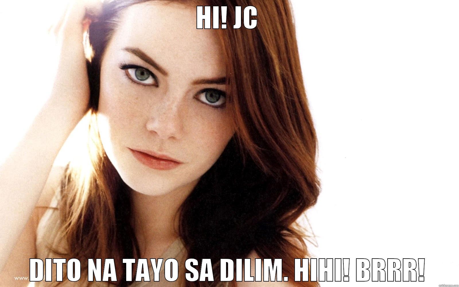 hello jc - HI! JC DITO NA TAYO SA DILIM. HIHI! BRRR! Misc