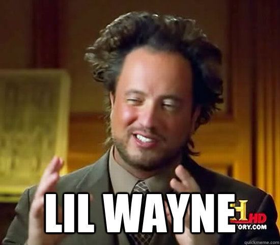  Lil wayne -  Lil wayne  Ancient Aliens