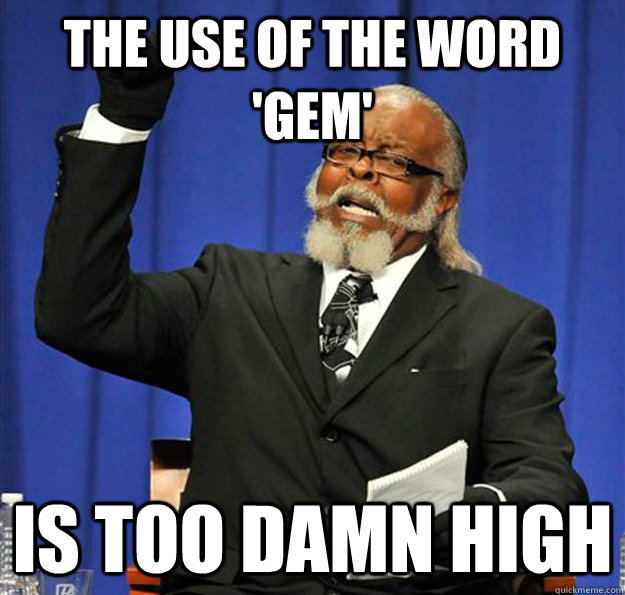 The use of the word 'gem' Is too damn high  Jimmy McMillan