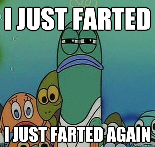 I just Farted I Just Farted Again  Serious fish SpongeBob