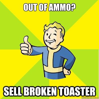 out of ammo? sell broken toaster  Fallout new vegas