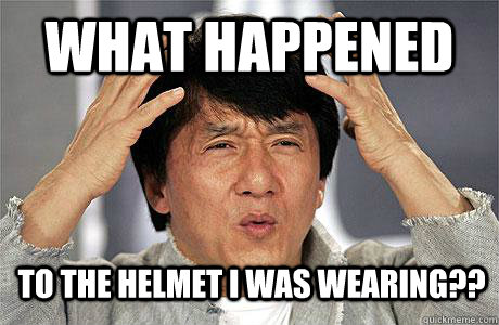 what happened to the helmet i was wearing??  EPIC JACKIE CHAN