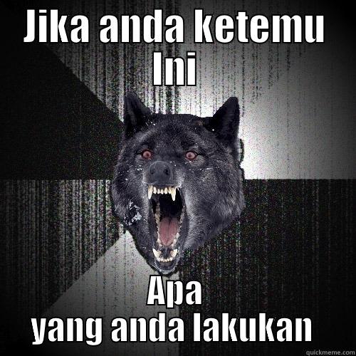 JIKA ANDA KETEMU INI APA YANG ANDA LAKUKAN  Insanity Wolf