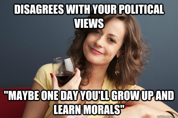 disagrees with your political views 