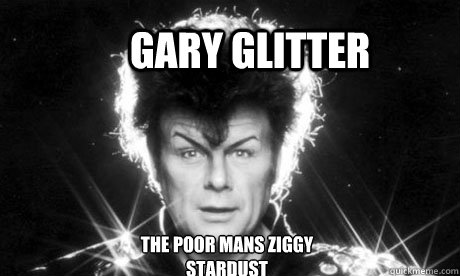GARY GLITTER The poor mans ziggy stardust - GARY GLITTER The poor mans ziggy stardust  Gary Glitter