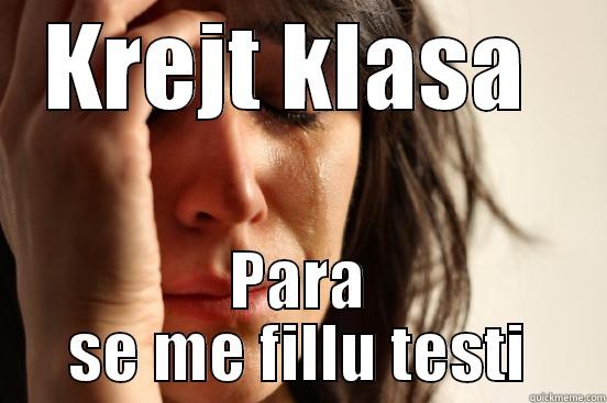 bla bla bla - KREJT KLASA  PARA SE ME FILLU TESTI First World Problems