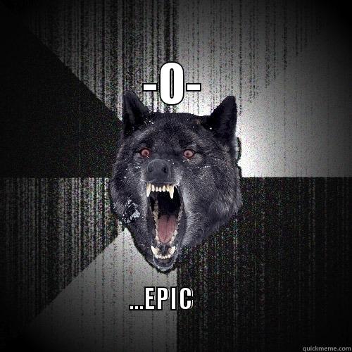 beowulf whooooooooooo -                                 -O- ...EPIC                                                                             Insanity Wolf