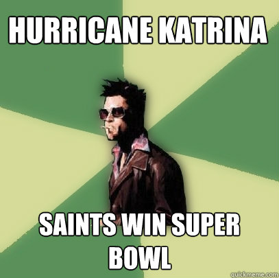 hurricane katrina saints win super bowl - hurricane katrina saints win super bowl  Helpful Tyler Durden