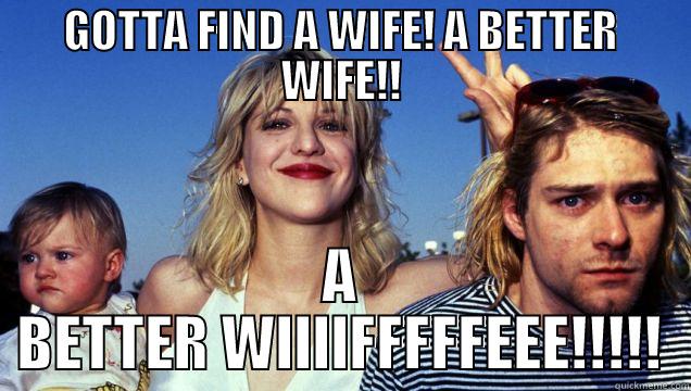 GOTTA FIND A WIFE! A BETTER WIFE!! A BETTER WIIIIFFFFFEEE!!!!! Misc