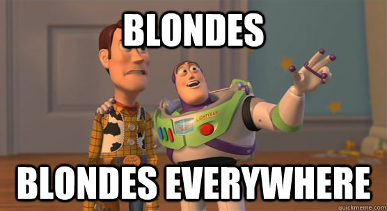 Blondes Blondes everywhere  Toy Story Everywhere