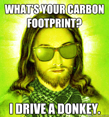 What's your carbon footprint? I drive a donkey. - What's your carbon footprint? I drive a donkey.  Misc