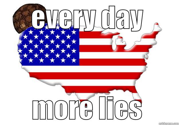 EVERY DAY MORE LIES Scumbag america