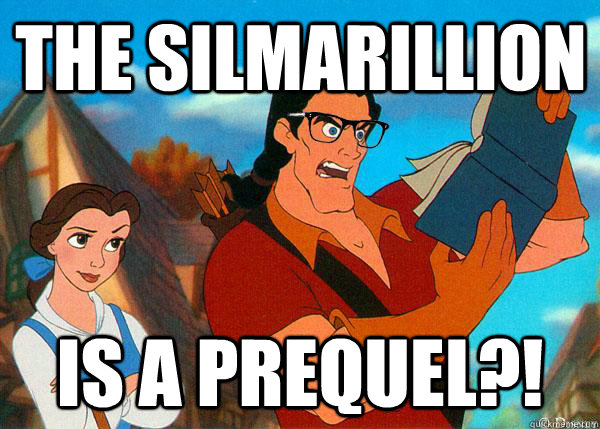 The Silmarillion is a prequel?!  Hipster Gaston 2