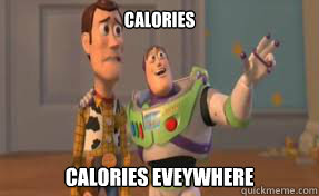 calories calories eveywhere  x-x everywhere