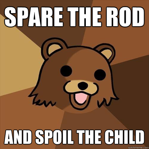 spare the rod  and spoil the child  Pedobear