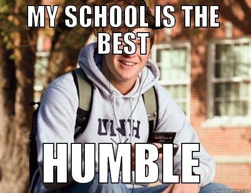 Humble sucks 3 - MY SCHOOL IS THE BEST HUMBLE College Freshman