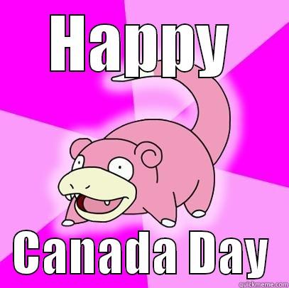 HAPPY   CANADA DAY  Slowpoke