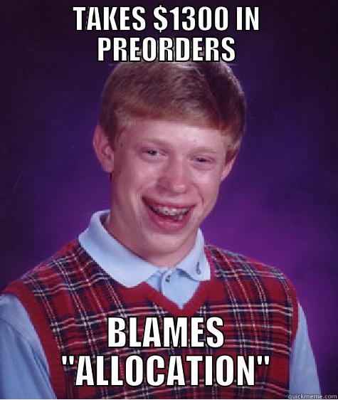 TAKES $1300 IN PREORDERS BLAMES 