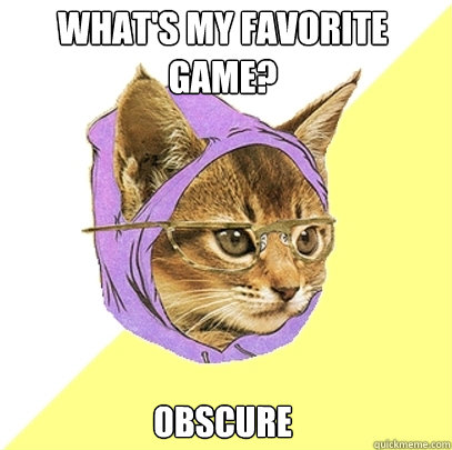 what's my favorite game? ObsCure  Hipster Kitty