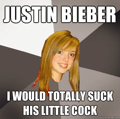 Justin Bieber I would totally suck his little cock  Musically Oblivious 8th Grader