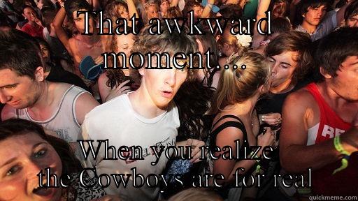 Cowboys Win - THAT AWKWARD MOMENT.... WHEN YOU REALIZE THE COWBOYS ARE FOR REAL Sudden Clarity Clarence