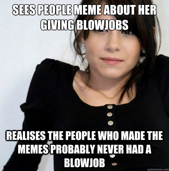 Sees people meme about her giving blowjobs Realises the people who made the memes probably never had a blowjob  Good Girl Gabby