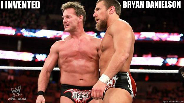 I invented Bryan Danielson - I invented Bryan Danielson  Chris Jericho invents Daniel Bryan Bryan Danielson