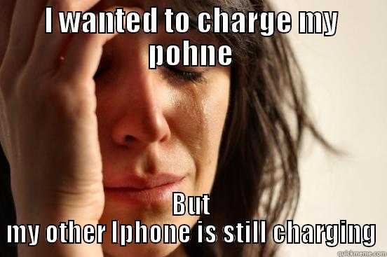 THE PROBLEM! - I WANTED TO CHARGE MY POHNE BUT MY OTHER IPHONE IS STILL CHARGING First World Problems