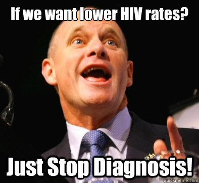 If we want lower HIV rates? Just Stop Diagnosis!   