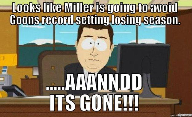 Evolution Record - LOOKS LIKE MILLER IS GOING TO AVOID GOONS RECORD SETTING LOSING SEASON. .....AAANNDD ITS GONE!!! aaaand its gone